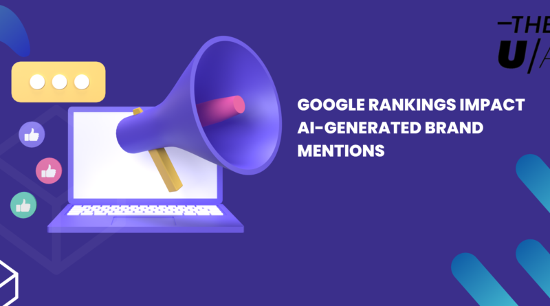 Google Rankings Impact AI-Generated Brand Mentions